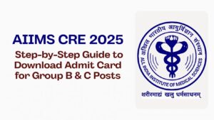 AIIMS CRE Group B & Group C Admit Card 2024 Jari 2025 